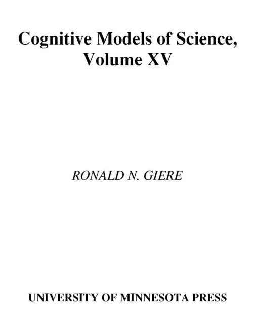 Cognitive Models of Science 15 Minnesota Studies in the Philosophy of Science