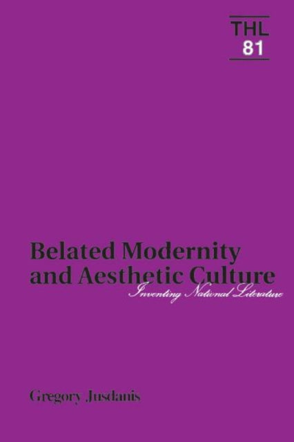 Belated Modernity and Aesthetic Culture: Inventing National Literature