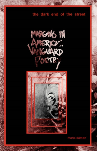 Dark End Of The Street: Margins in American Vanguard Poetry