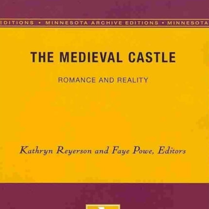 The Medieval Castle: Romance and Reality