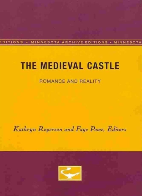 The Medieval Castle: Romance and Reality