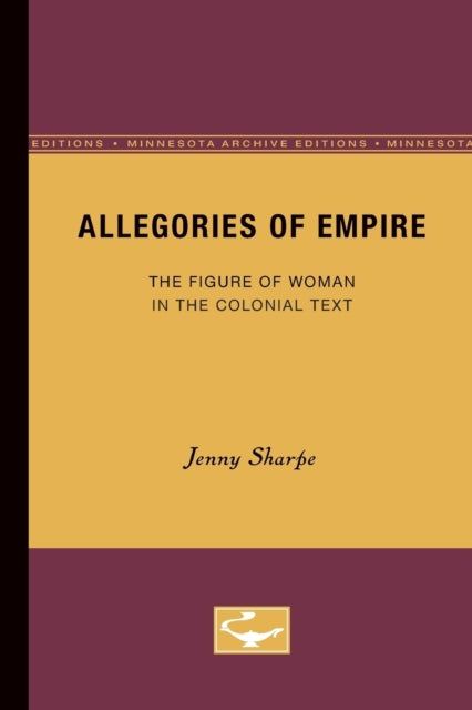 Allegories of Empire: The Figure of Woman in the Colonial Text