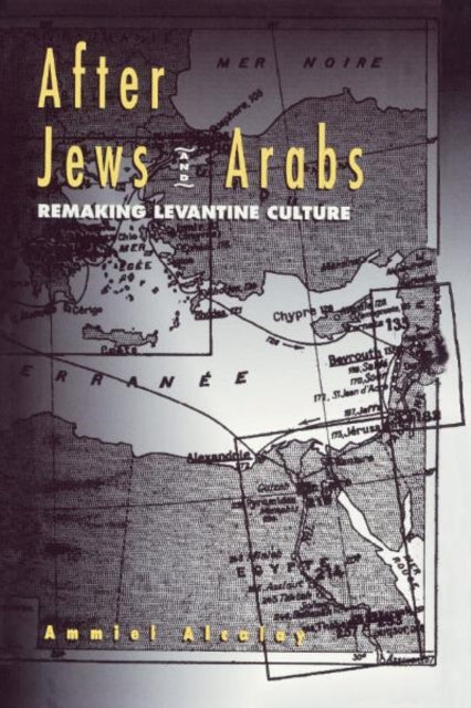 After Jews And Arabs: Remaking Levantine Culture