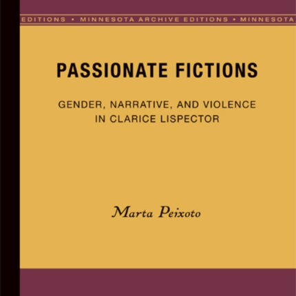 Passionate Fictions Gender Narrative and Violence in Clarice Lispector