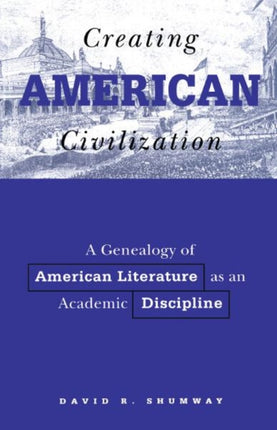 Creating American Civilization  A Genealogy of