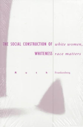 White Women, Race Matters: The Social Construction of Whiteness