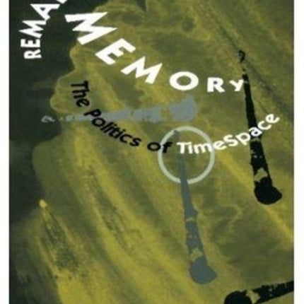 Remapping Memory: The Politics of TimeSpace