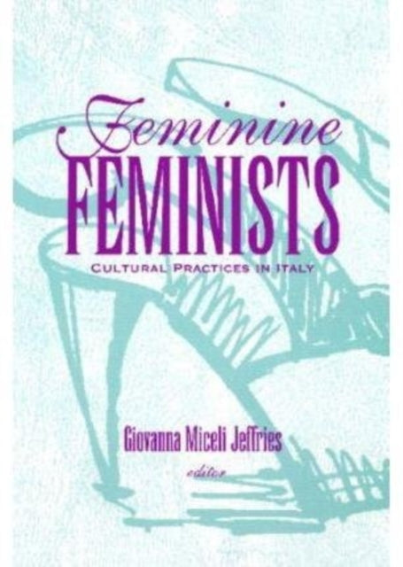 Feminine Feminists: Cultural Practices in Italy