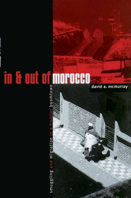 In And Out Of Morocco: Smuggling and Migration in a Frontier Boomtown