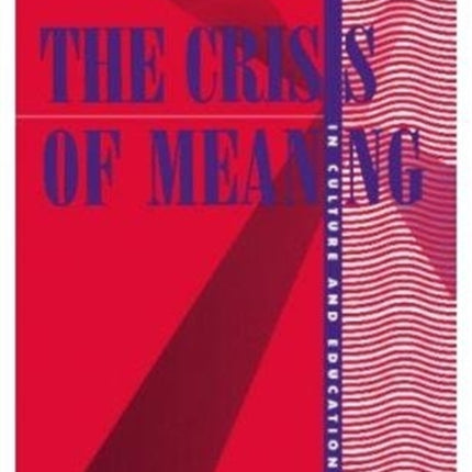 The Crisis of Meaning: In Culture and Education