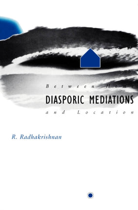 Diasporic Mediations: Between Home and Location