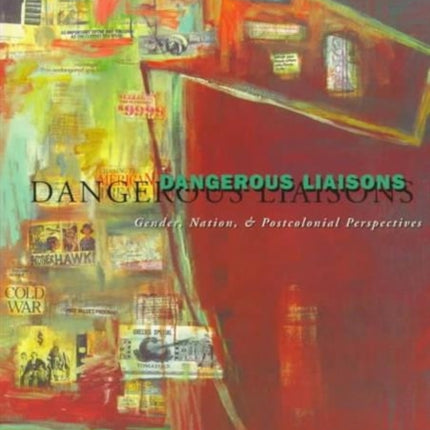 Dangerous Liaisons: Gender, Nation, and Postcolonial Perspectives