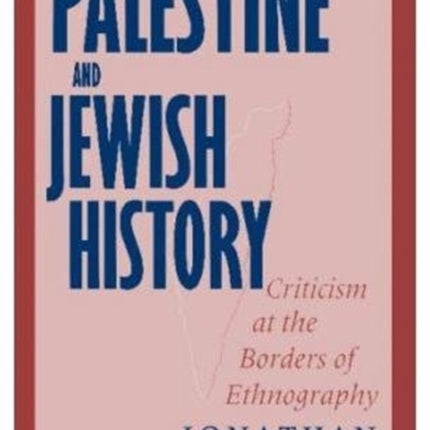 Palestine and Jewish History: Criticism at the Borders of Ethnography