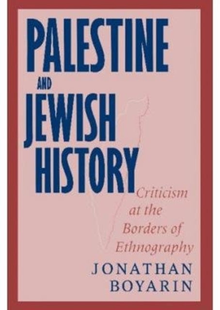 Palestine and Jewish History: Criticism at the Borders of Ethnography