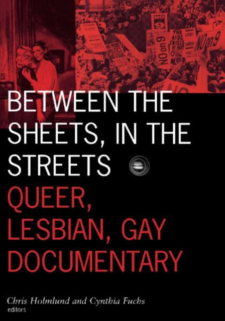 Between the Sheets, in the Streets: Queer, Lesbian, Gay Documentary