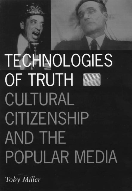 Technologies Of Truth: Cultural Citizenship and the Popular Media