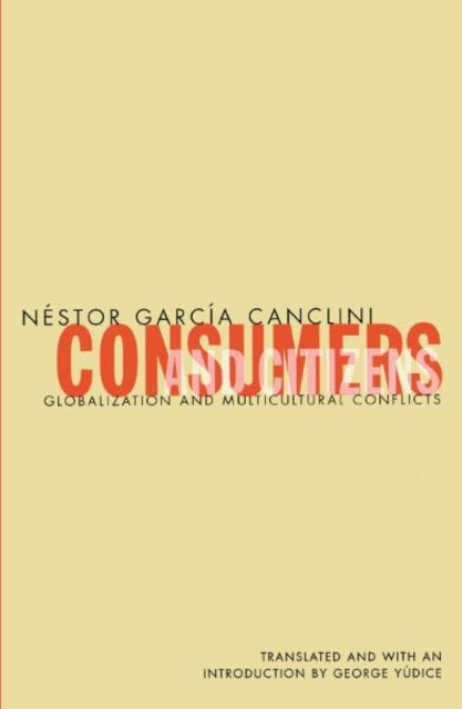 Consumers And Citizens: Globalization and Multicultural Conflicts