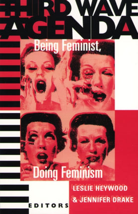 Third Wave Agenda: Being Feminist, Doing Feminism