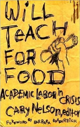 Will Teach For Food  Academic Labor in Crisis