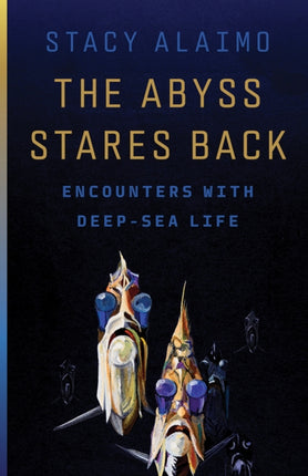 The Abyss Stares Back  Encounters with DeepSea