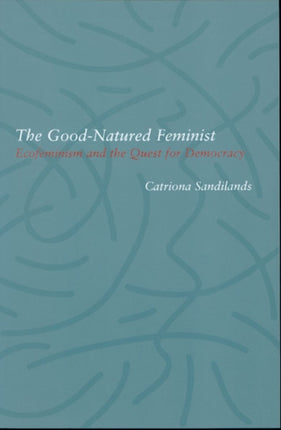 GoodNatured Feminist  Ecofeminism And The Quest