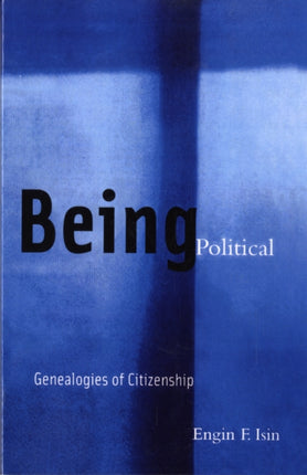 Being Political: Genealogies of Citizenship