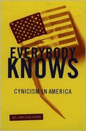 Everybody Knows  Cynicism in America