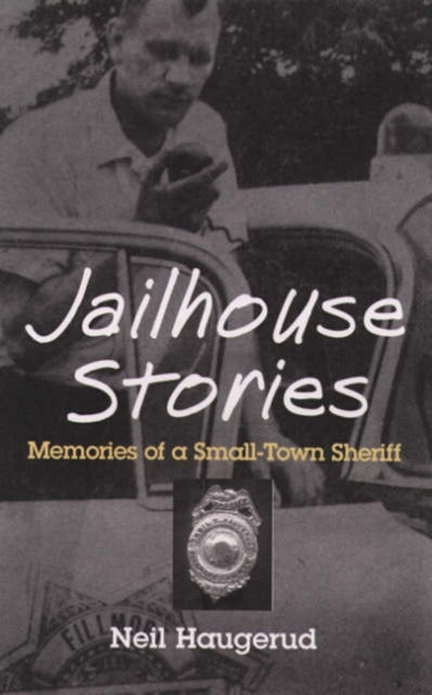 Jailhouse Stories  Memories Of A SmallTown Sheriff