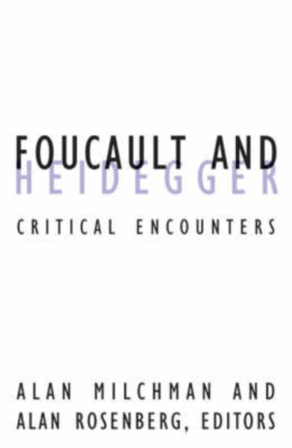 Foucault And Heidegger: Critical Encounters