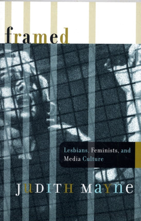 Framed: Lesbians, Feminists, and Media Culture