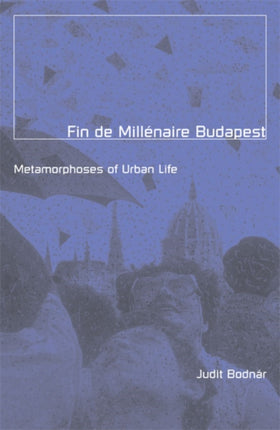 Fin De Millenaire Budapest  Metamorphoses of