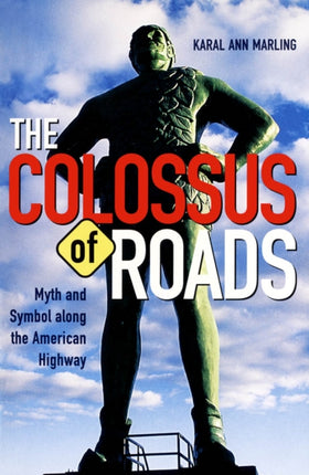 Colossus Of Roads: Myth and Symbol along the American Highway