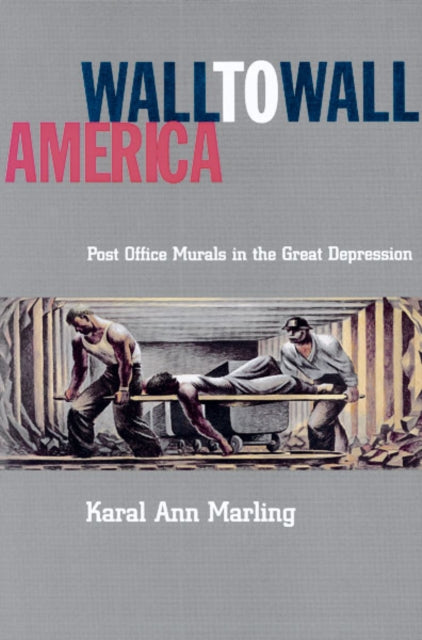 Wall To Wall America: Post Office Murals in the Great Depression