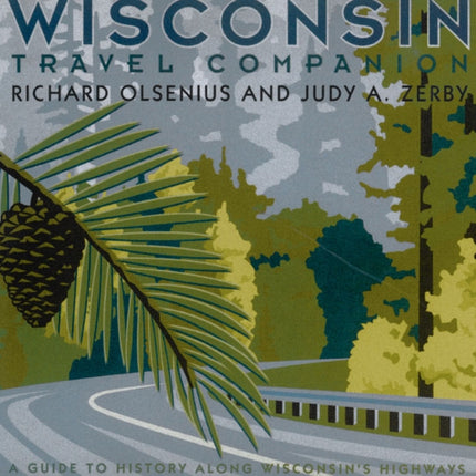 Wisconsin Travel Companion  A Guide to History