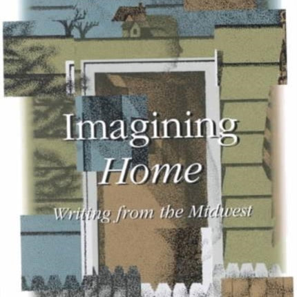 Imagining Home  Writing from the Midwest