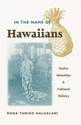 In The Name Of Hawaiians: Native Identities and Cultural Politics