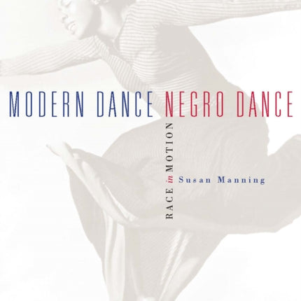 Modern Dance, Negro Dance: Race in Motion