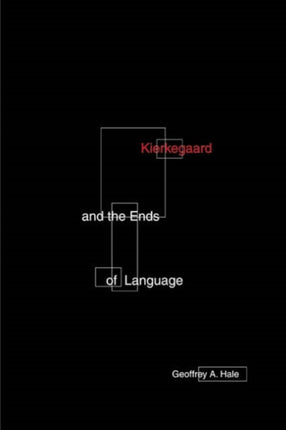 Kierkegaard And The Ends Of Language