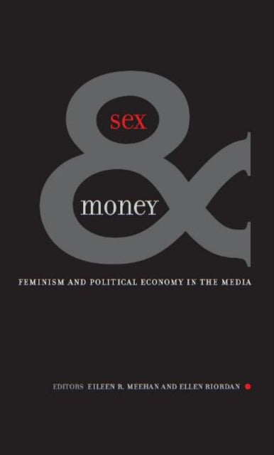 Sex And Money: Feminism and Political Economy in the Media