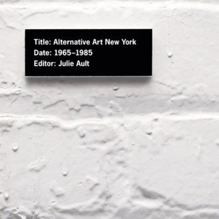 Alternative Art New York, 1965-1985