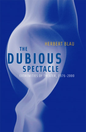 Dubious Spectacle  Extremities of Theater