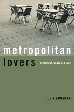 Metropolitan Lovers  The Homosexuality of Cities