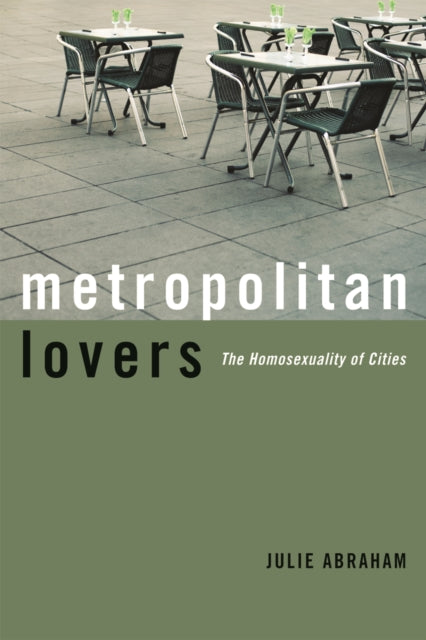 Metropolitan Lovers  The Homosexuality of Cities