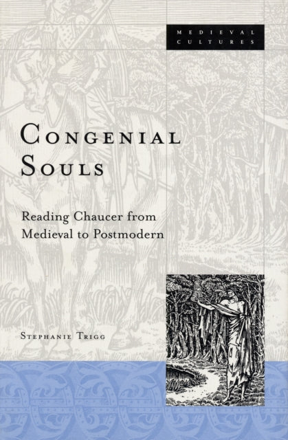 Congenial Souls: Reading Chaucer from Medieval to Postmodern