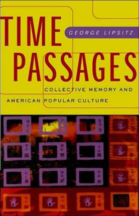 Time Passages  Collective Memory and American Popular Culture