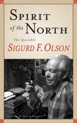 Spirit Of The North  The Quotable Sigurd F. Olson