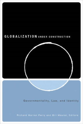 Globalization Under Construction: Govermentality, Law, and Identity