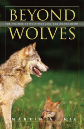 Beyond Wolves  The Politics Of Wolf Recovery And