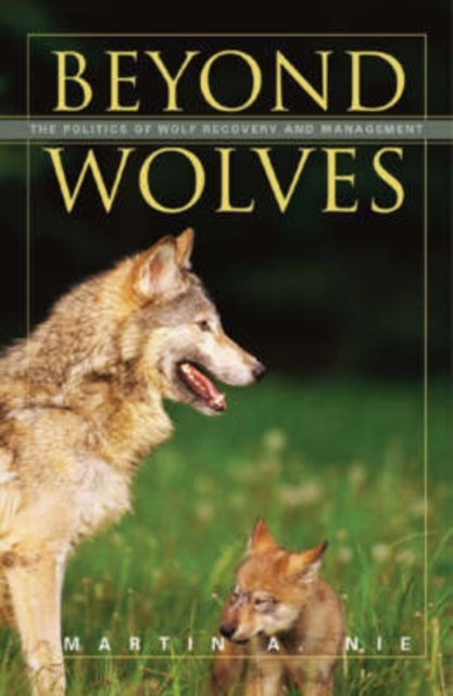 Beyond Wolves  The Politics Of Wolf Recovery And
