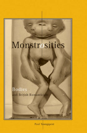 Monstrosities: Bodies And British Romanticism